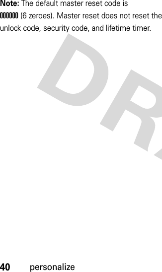 40personalizeNote: The default master reset code is 000000(6 zeroes). Master reset does not reset the unlock code, security code, and lifetime timer.