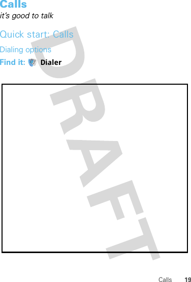 19CallsCallsit’s good to talkQuick start: CallsDialing optionsFind it:  Dialer