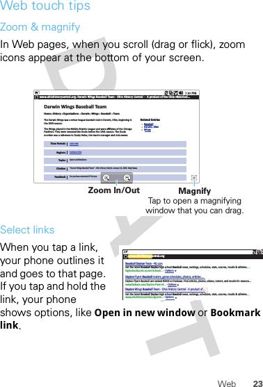 23WebWeb touch tipsZoom &amp; magnifyIn Web pages, when you scroll (drag or flick), zoom icons appear at the bottom of your screen.Select linksWhen you tap a link, your phone outlines it and goes to that page. If you tap and hold the link, your phone shows options, like Open in new window or Bookmark link.Do you have comments? First youwww.ohiohistorycentral.org: Darwin Wings Baseball Team - Ohio History Central  -  A product of the Ohio Historical...Darwin Wings Baseball TeamHome   History   OrganizaƟons    Darwin   Wings    Baseball    TeamTime PeriodsRegionsTopicsCitaƟonFeedbackThe Darwin Wings was a minor league baseball club in Darwin, Ohio, beginning inthe 1939 season.The Wings played in the Middle AtlanƟc League and were aﬃliates of the ChicagoPanthers. They were renamed the Ducks before the 1941 season. The Ducksmoniker was a reference to Ducky Heinz, the team’s manager and club owner.1925-1945Southern OhioSports and RotaƟons“Darwin Wings Baseball Team”.  Ohio History Central. January 31, 2009. hƩp//www.Related EntriesBaseballDarwin, OhioWingsZoom In/Out MagnifyTap to open a magnifying window that you can drag.www.ohiohistorycentral.orgBaseball Dayton Team - NJ.comDayton Flyers Baseball rosters, game schedules, photos, arƟcles ...Get the latest Baseball Dayton high school Baseball news, rankings, schedules, stats, scaores, results &amp; athletes. . .highschoolsports.nj.com/school/... - OpƟonsDayton Flyers Baseball are ranked #2306 on Fanbase. Find arƟcles, photos, videos, rosters, and results for seasons...www.fanbase.com/Dayton-Flyers-B... - OpƟonsDayton Wings Baseball Team - Ohio History Central - A product of ...Get the latest Baseball Dayton high school Baseball news, rankings, schedules, stats, scaores, results &amp; athletes. . .www.ohiohistorycentral.org/entr... - OpƟons