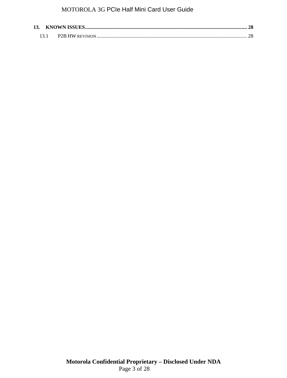 MOTOROLA 3G PCIe Half Mini Card User Guide 13.KNOWN ISSUES.............................................................................................................................. 2813.1P2B HW REVISION..................................................................................................................... 28Motorola Confidential Proprietary – Disclosed Under NDA  Page 3 of 28  