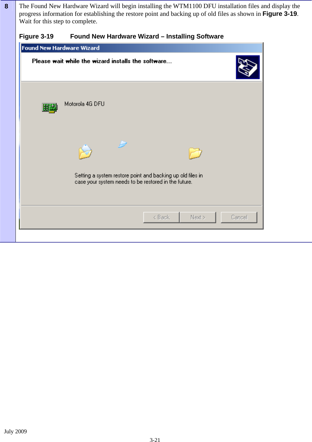  July 2009 3-21 8   The Found New Hardware Wizard will begin installing the WTM1100 DFU installation files and display the progress information for establishing the restore point and backing up of old files as shown in Figure 3-19.  Wait for this step to complete. Figure 3-19  Found New Hardware Wizard – Installing Software   