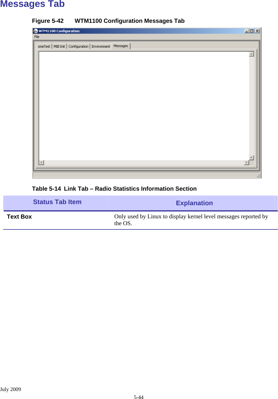  July 2009 5-44 Messages Tab Figure 5-42  WTM1100 Configuration Messages Tab  Table 5-14  Link Tab – Radio Statistics Information Section  Status Tab Item   Explanation Text Box  Only used by Linux to display kernel level messages reported by the OS.  