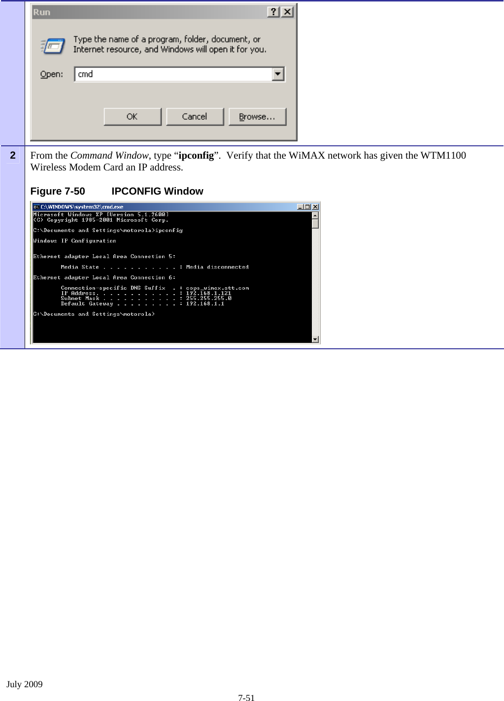  July 2009 7-51  From the Command Window, type “ipconfig”.  Verify that the WiMAX network has given the WTM1100 Wireless Modem Card an IP address.   2 Figure 7-50  IPCONFIG Window   