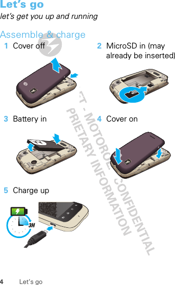 4Let’s goLet’s golet’s get you up and runningAssemble &amp; charge  1Cover off 2MicroSD in (may already be inserted)3Battery in 4Cover on5Charge up3H