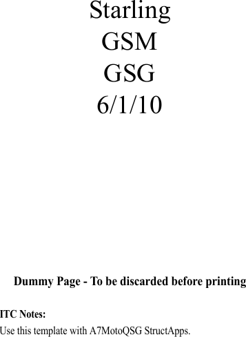 Dummy Page - To be discarded before printingITC Notes: Use this template with A7MotoQSG StructApps.StarlingGSMGSG6/1/10