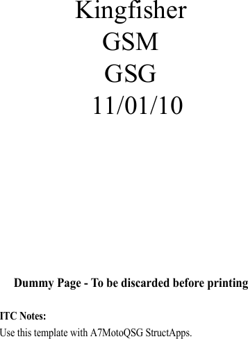 Dummy Page - To be discarded before printingITC Notes: Use this template with A7MotoQSG StructApps. KingfisherGSMGSG11/01/10