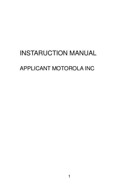 1      INSTARUCTION MANUAL  APPLICANT MOTOROLA INC 