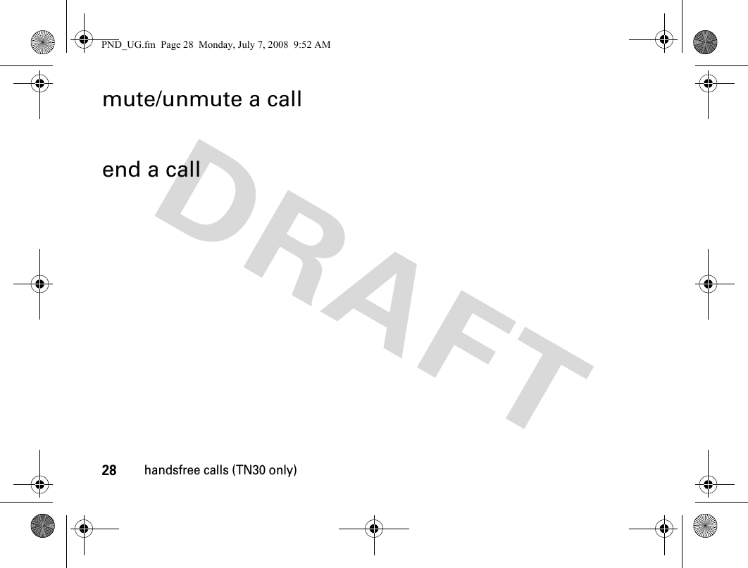 28handsfree calls (TN30 only)mute/unmute a callend a callPND_UG.fm  Page 28  Monday, July 7, 2008  9:52 AM