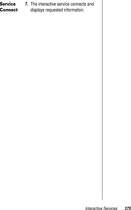 Interactive Services 375Service Connect7. The interactive service connects and displays requested information. 