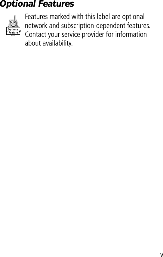  v Optional Features Features marked with this label are optional network and subscription-dependent features. Contact your service provider for information about availability.