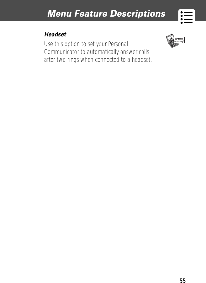 55Menu Feature Descriptions Headset  Use this option to set your Personal Communicator to automatically answer calls after two rings when connected to a headset. 