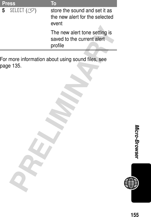 155PRELIMINARYMicro-BrowserFor more information about using sound ﬁles, see page 135.5SELECT (+) store the sound and set it as the new alert for the selected eventThe new alert tone setting is saved to the current alert proﬁlePress To