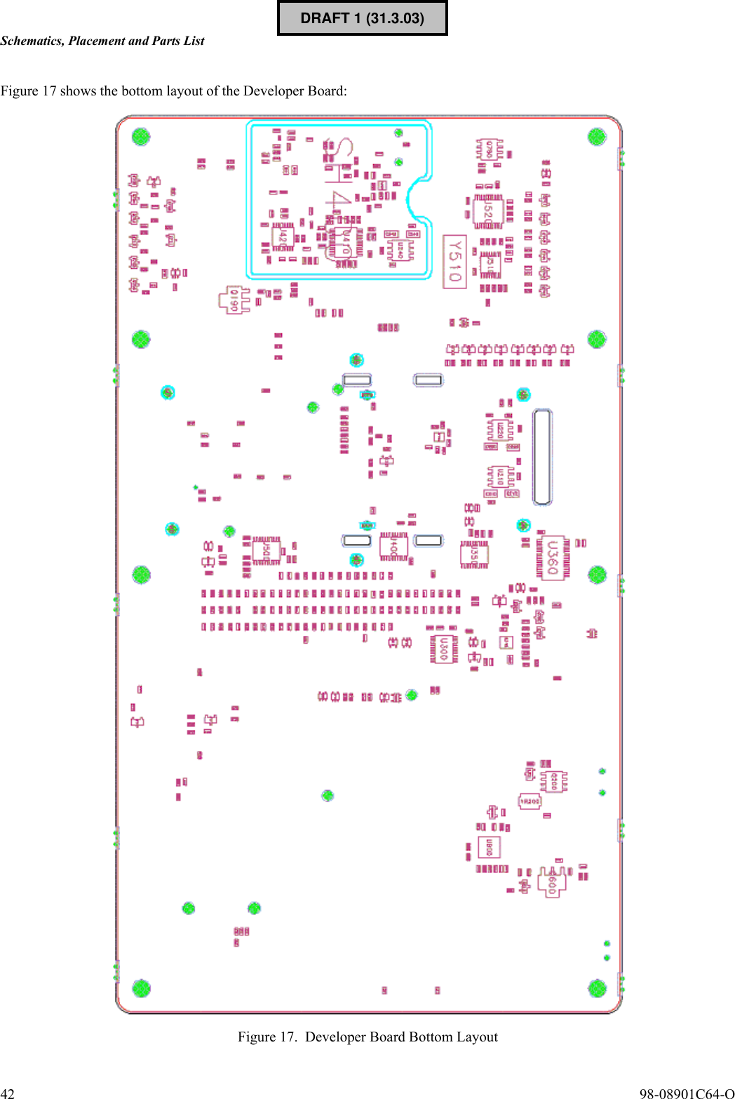Schematics, Placement and Parts List42  98-08901C64-OFigure 17 shows the bottom layout of the Developer Board: Figure 17. Developer Board Bottom LayoutDRAFT 1 (31.3.03)