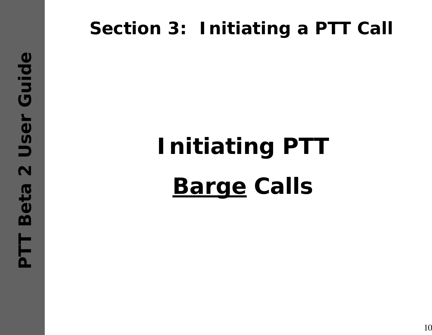 10PTT Beta 2 User GuideSection 3:  Initiating a PTT CallInitiating PTTBarge Calls