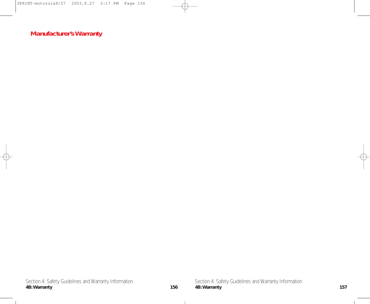 Manufacturer’s WarrantySection 4: Safety Guidelines and Warranty Information4B:Warranty 157Section 4: Safety Guidelines and Warranty Information4B:Warranty 156SPRINT-motorola8/27  2003.8.27  2:17 PM  Page 156