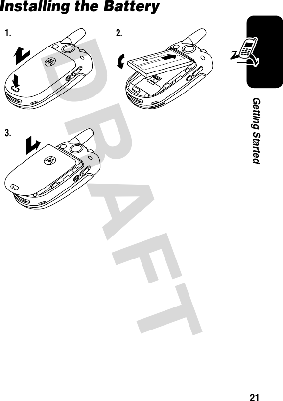 DRAFT 21Getting StartedInstalling the Battery1. 2.3.