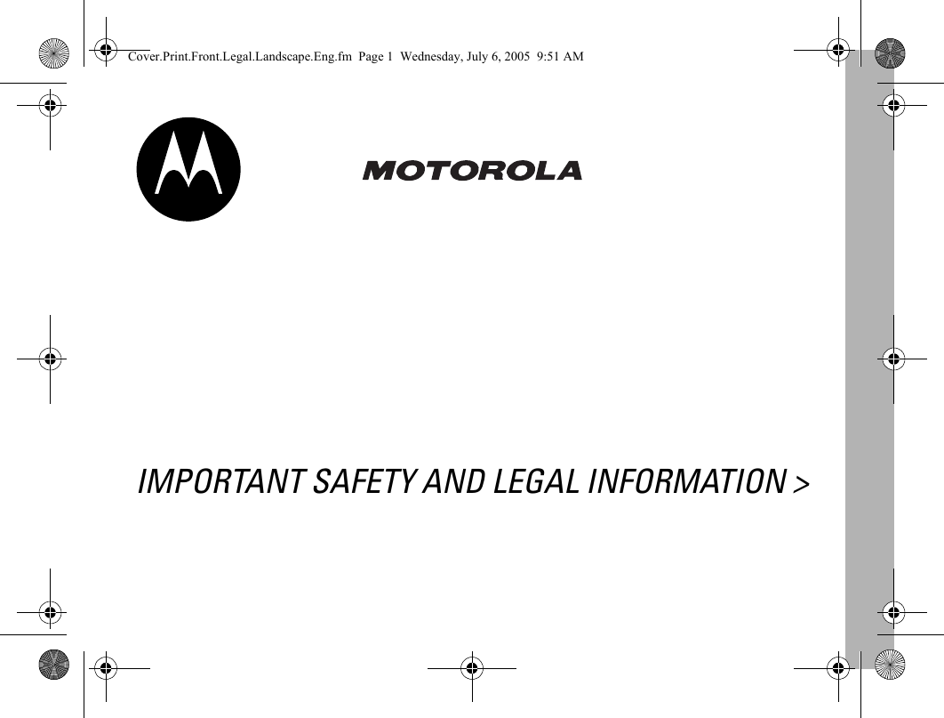 IMPORTANT SAFETY AND LEGAL INFORMATION &gt;Cover.Print.Front.Legal.Landscape.Eng.fm  Page 1  Wednesday, July 6, 2005  9:51 AM