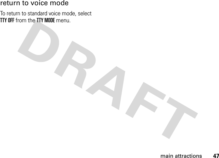 47main attractionsreturn to voice modeTo return to standard voice mode, select TTY OFF from the TTY MODE menu.