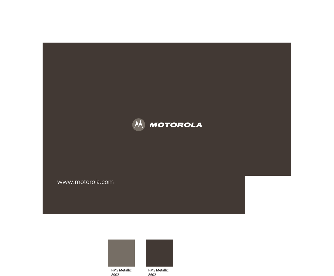 www.motorola.comPMS Metallic 8602PMS Metallic 8002