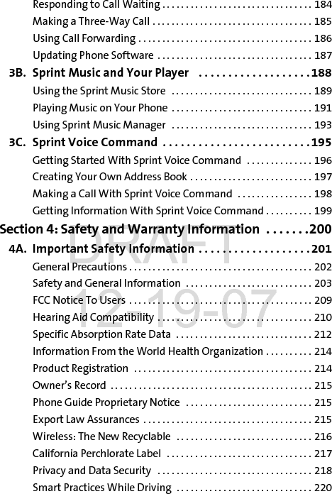 4B. Motorola’s Warranty . . . . . . . . . . . . . . . . . . . . . . . . . . .222Motorola Limited Warranty for the United States and Canada  . . . . . . . . . . . . . . . . . . . . . . . . . . . . . 223Service and Repairs   . . . . . . . . . . . . . . . . . . . . . . . . . . . . . . . . . . . . . . . 229Index . . . . . . . . . . . . . . . . . . . . . . . . . . . . . . . . . . . . . . . . . . .230DRAFT 12-19-07