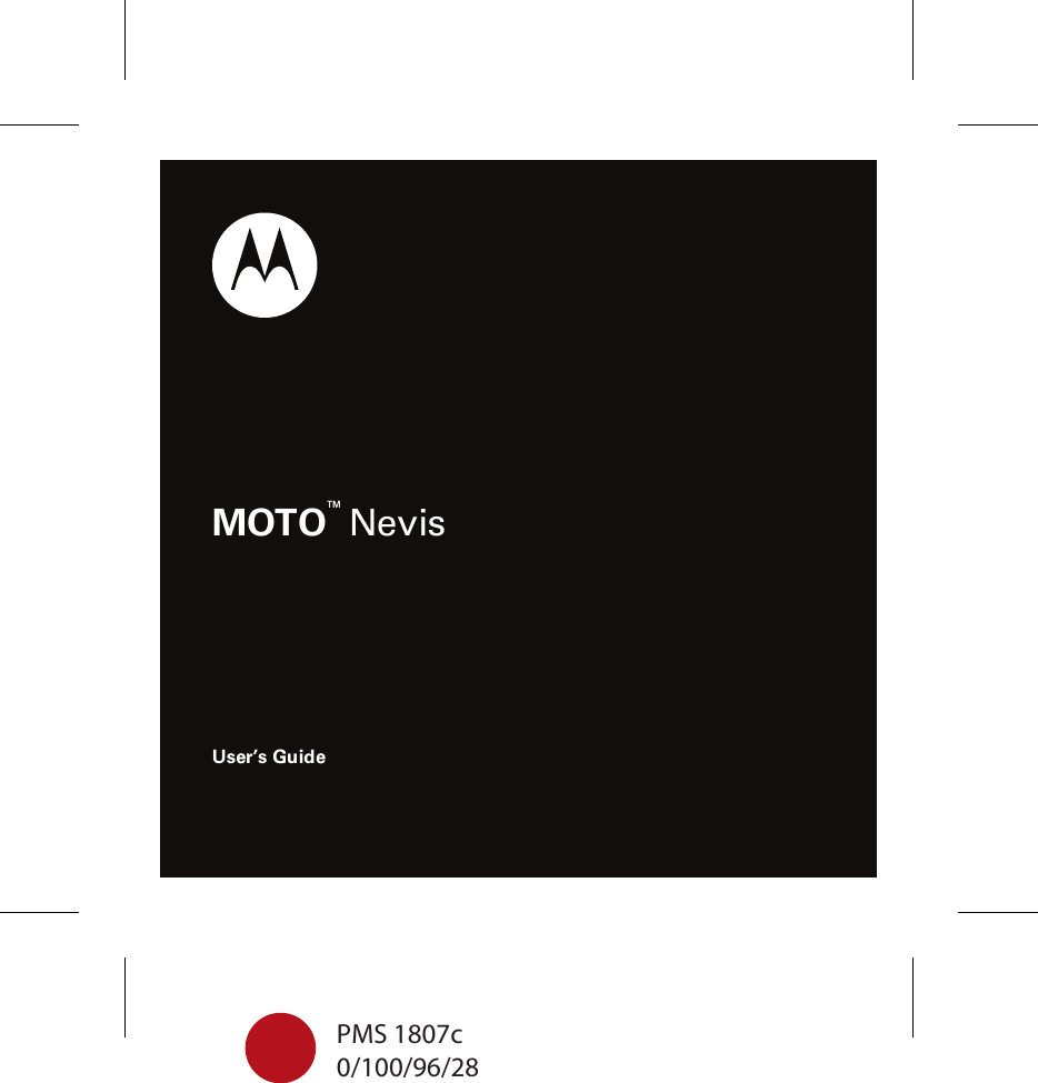 PMS 1807c0/100/96/28MOTO™ NevisUser’s Guide