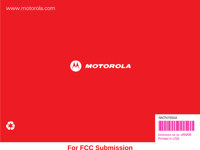 www.motorola.comNNTN7550A@NNTN7550A@xxxxxxxx xx xx JAN/09Printed in USAFor FCC Submission