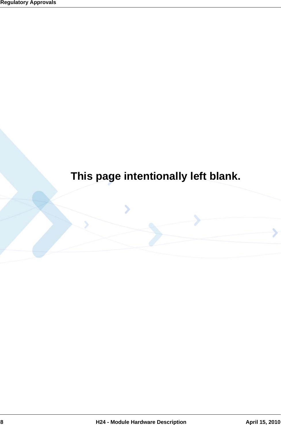 Regulatory Approvals8  H24 - Module Hardware Description April 15, 2010This page intentionally left blank.