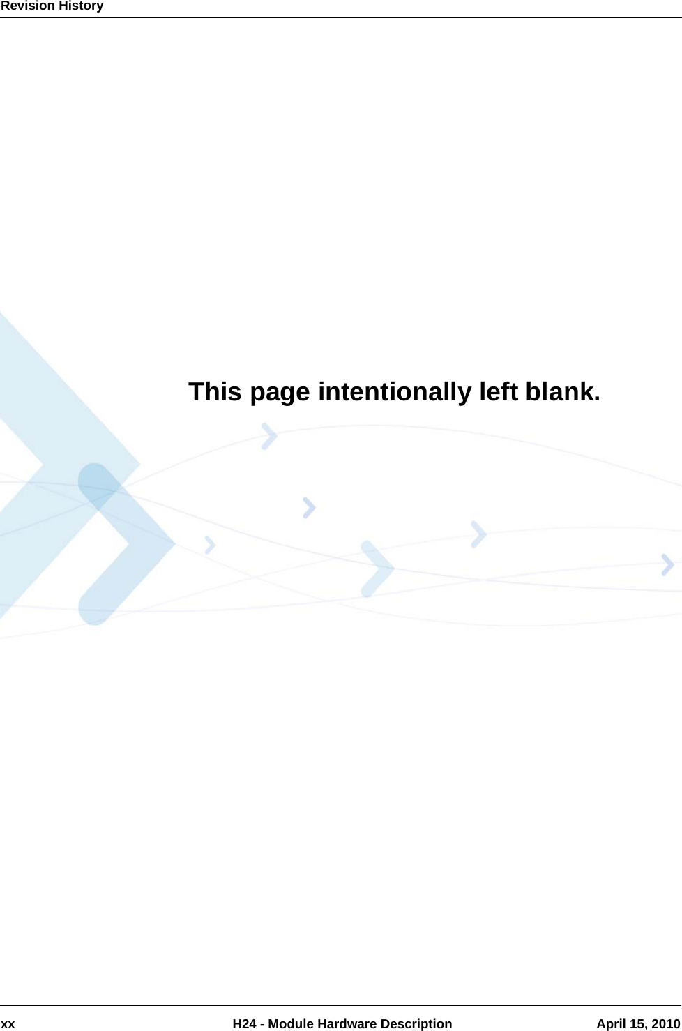 Revision Historyxx  H24 - Module Hardware Description April 15, 2010This page intentionally left blank.