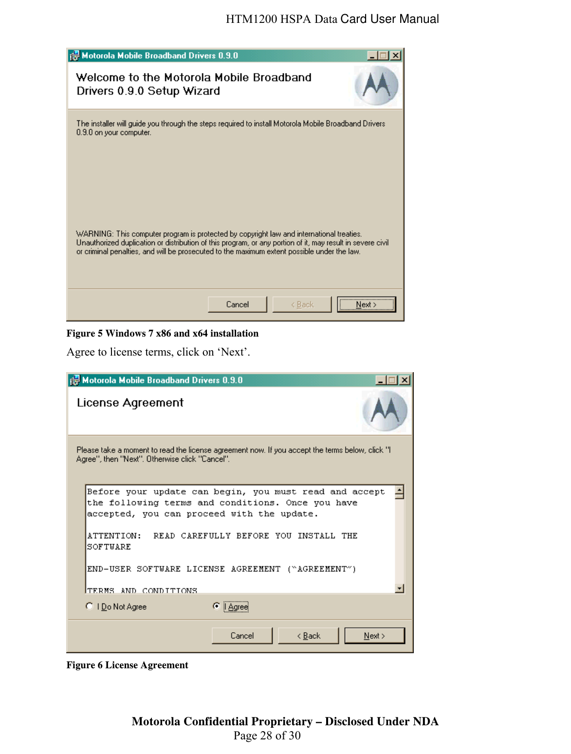  HTM1200 HSPA Data Card User Manual  Figure 5 Windows 7 x86 and x64 installation Agree to license terms, click on ‘Next’.   Figure 6 License Agreement  Motorola Confidential Proprietary – Disclosed Under NDA  Page 28 of 30  