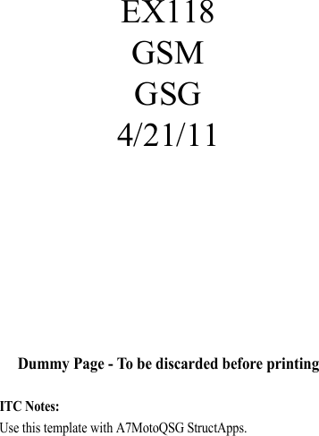 Dummy Page - To be discarded before printingITC Notes: Use this template with A7MotoQSG StructApps.EX118GSMGSG4/21/11