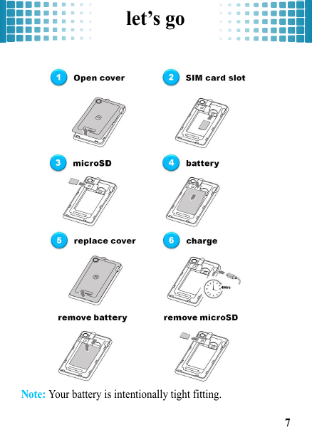 let’s go7let’s goNote: Your battery is intentionally tight fitting.