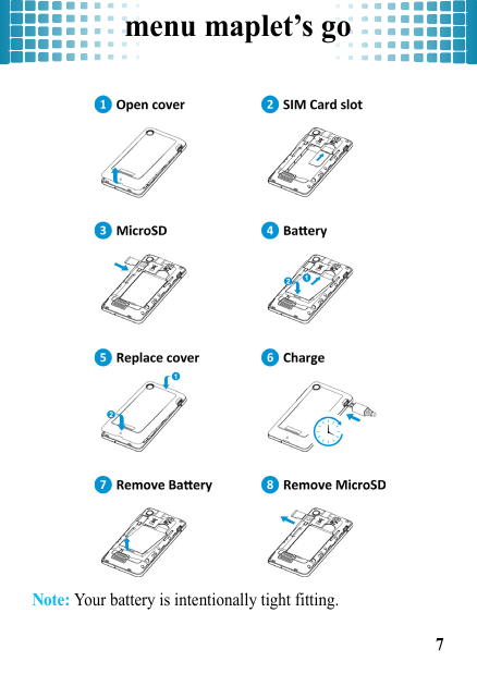 menu maplet’s go7Note: Your battery is intentionally tight fitting.