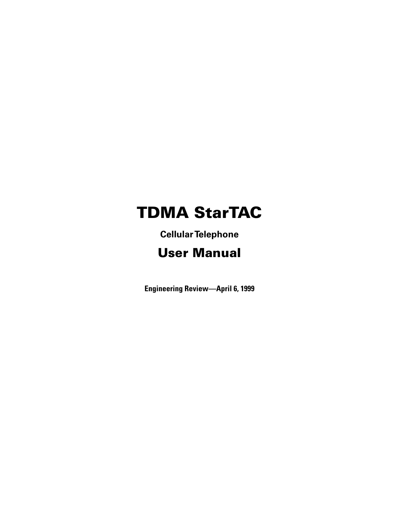  TDMA StarTAC Cellular Telephone User Manual Engineering Review—April 6, 1999