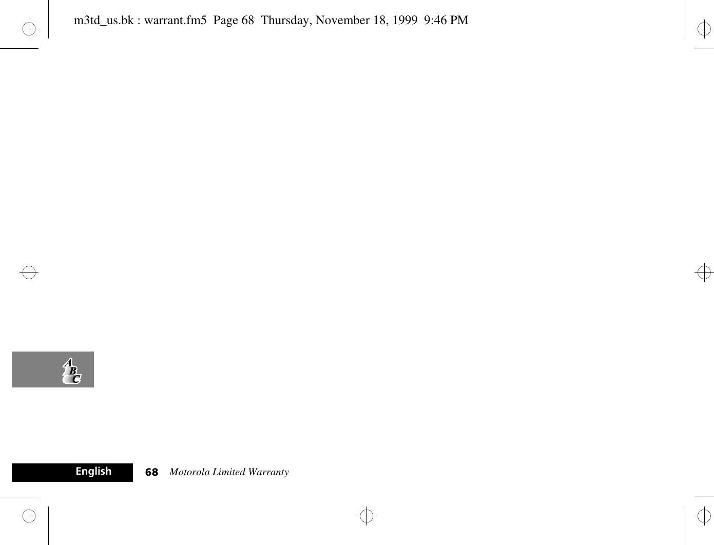 Motorola Limited Warranty68Englishm3td_us.bk : warrant.fm5  Page 68  Thursday, November 18, 1999  9:46 PM
