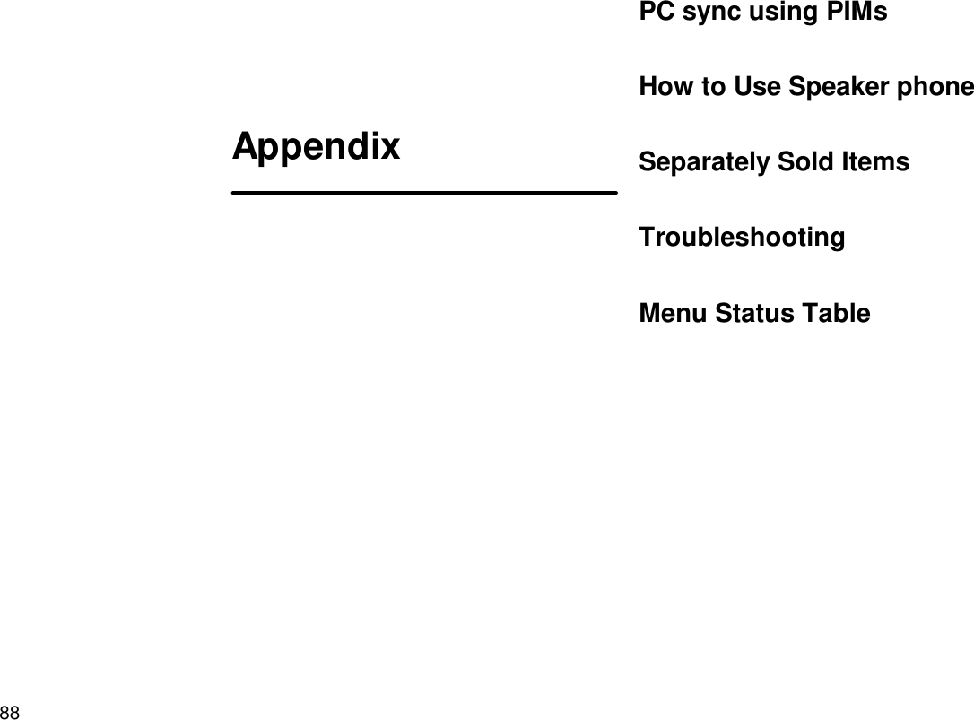 88AppendixPC sync using PIMsHow to Use Speaker phoneSeparately Sold ItemsTroubleshootingMenu Status Table