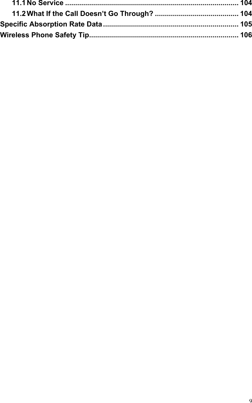  911.1 No Service ....................................................................................... 104 11.2 What If the Call Doesn’t Go Through? .......................................... 104 Specific Absorption Rate Data .................................................................... 105 Wireless Phone Safety Tip........................................................................... 106  