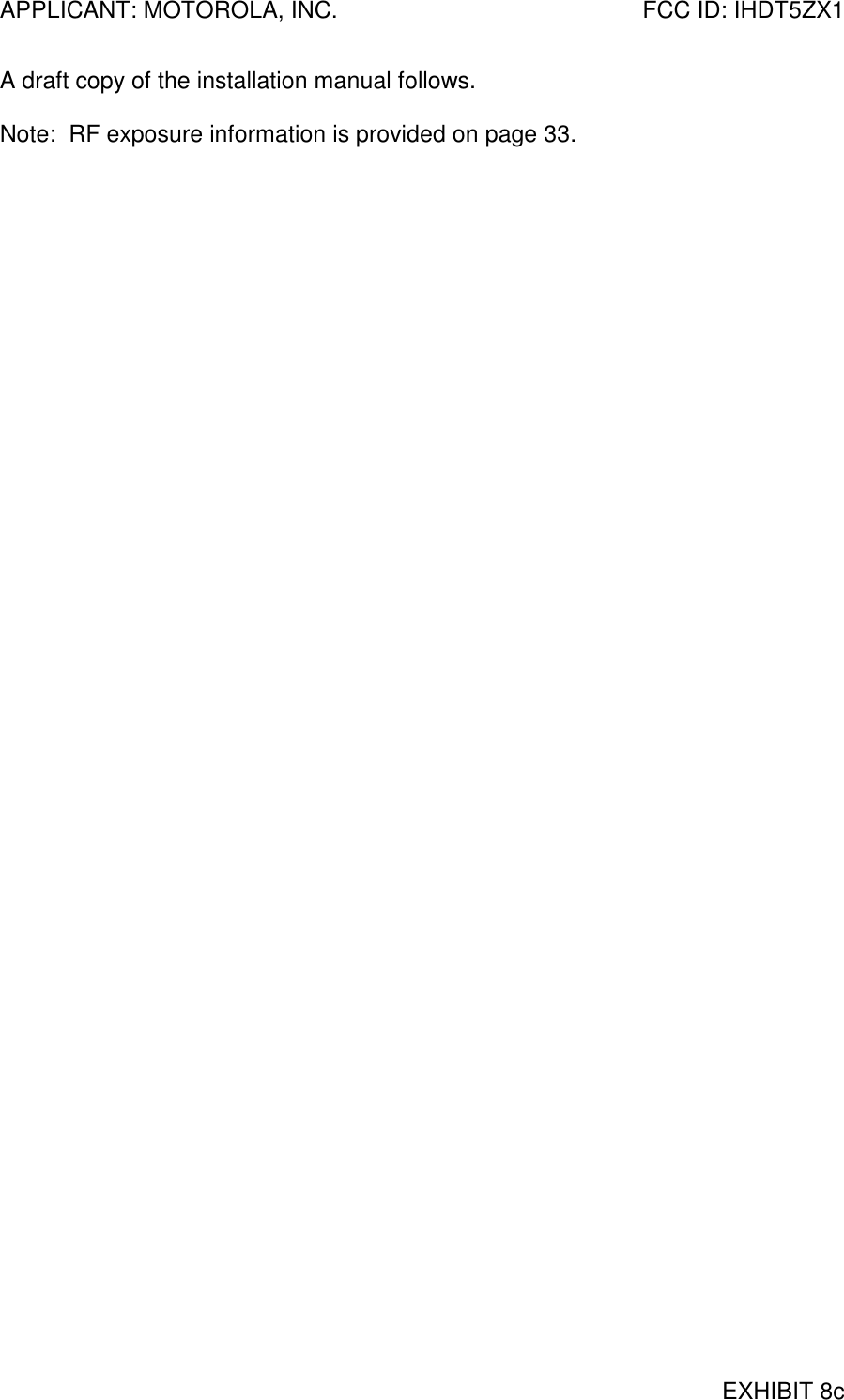 APPLICANT: MOTOROLA, INC. FCC ID: IHDT5ZX1EXHIBIT 8cA draft copy of the installation manual follows.Note:  RF exposure information is provided on page 33.