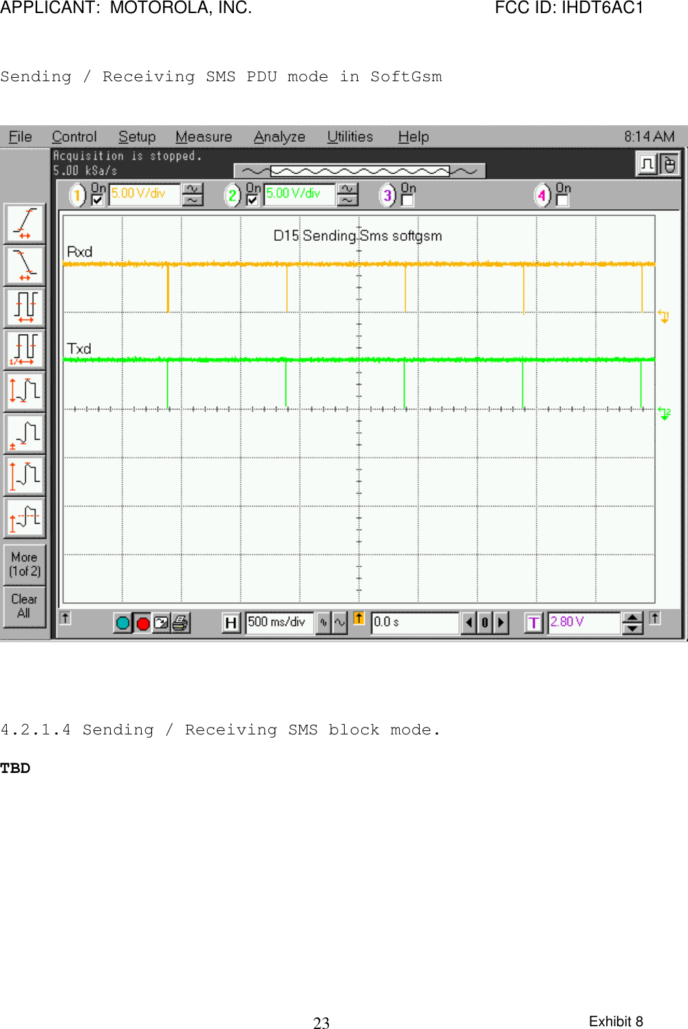 APPLICANT:  MOTOROLA, INC. FCC ID: IHDT6AC1Exhibit 823Sending / Receiving SMS PDU mode in SoftGsm4.2.1.4 Sending / Receiving SMS block mode.TBD