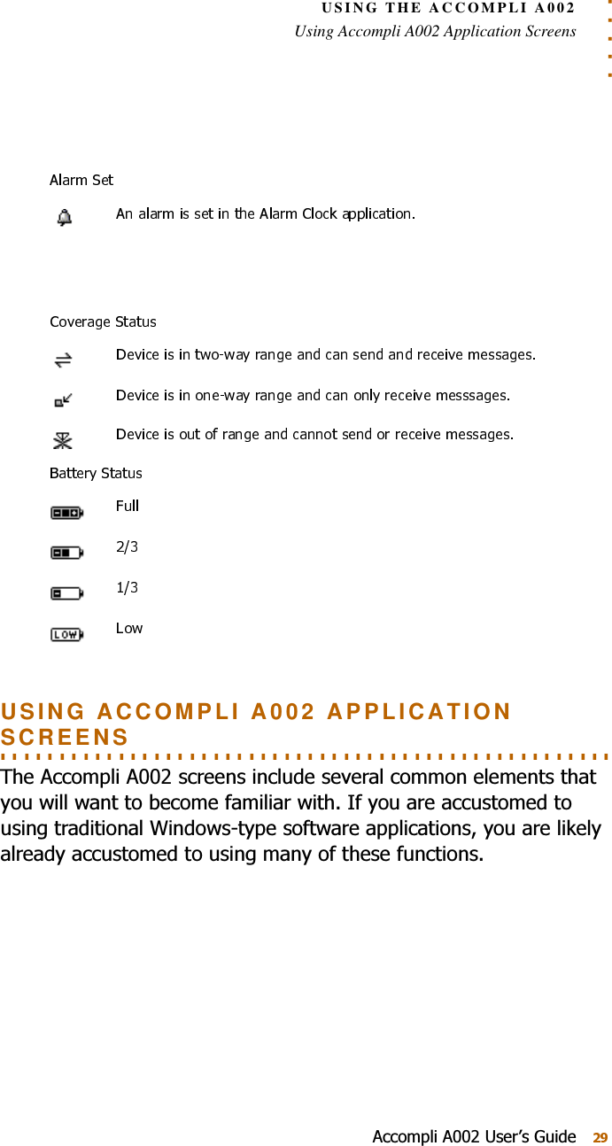 . . . . .USING THE ACCOMPLI A002Using Accompli A002 Application Screens$FFRPSOL$8VHU¶V*XLGHUSING ACCOMPLI A002 APPLICATION . . . . . . . . . . . . . . . . . . . . . . . . . . . . . . . . . . . . . . . . . . . . . . . . . . . . SCREENS7KH$FFRPSOL$VFUHHQVLQFOXGHVHYHUDOFRPPRQHOHPHQWVWKDW\RXZLOOZDQWWREHFRPHIDPLOLDUZLWK,I\RXDUHDFFXVWRPHGWRXVLQJWUDGLWLRQDO:LQGRZVW\SHVRIWZDUHDSSOLFDWLRQV\RXDUHOLNHO\DOUHDG\DFFXVWRPHGWRXVLQJPDQ\RIWKHVHIXQFWLRQV