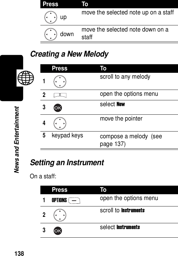  138News and EntertainmentCreating a New MelodySetting an InstrumentOn a staff: up move the selected note up on a staff down move the selected note down on a staffPress To1scroll to any melody2open the options menu3select New4move the pointer5keypad keys compose a melody (see page 137)Press To1OPTIONSopen the options menu2scroll to Instruments3select InstrumentsPress To