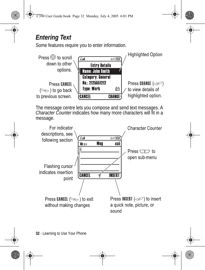 32 - Learning to Use Your PhoneEntering TextSome features require you to enter information.The message centre lets you compose and send text messages. A Character Counter indicates how many more characters will fit in a message. 040083o032356bC390 User Guide.book  Page 32  Monday, July 4, 2005  6:01 PM