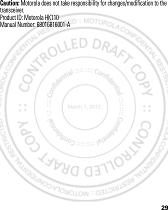 29Caution: Motorola does not take responsibility for changes/modification to the transceiver.Product ID: Motorola HK110Manual Number: 68016816001-AMarch 1, 2012