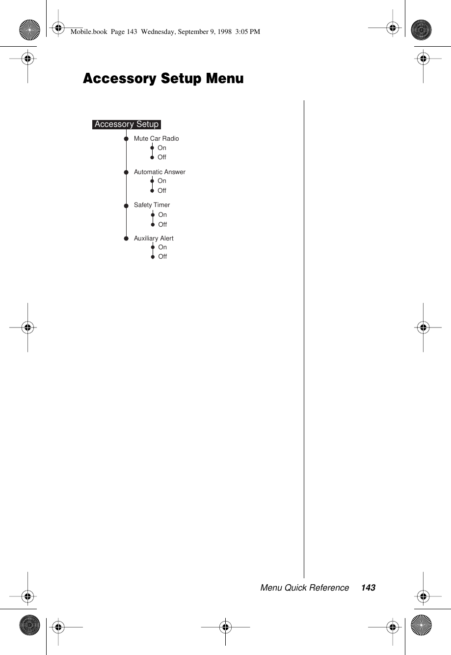 Menu Quick Reference 143Accessory Setup MenuSafety TimerAutomatic AnswerAuxiliary AlertMute Car RadioAccessory SetupOn OffOn OffOn OffOn OffMobile.book  Page 143  Wednesday, September 9, 1998  3:05 PM