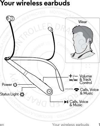 en Your wireless earbuds 1Your wireless earbudsWearPowerStatus LightVolume &amp; Track Control+_/Calls, Voice&amp; Music/Calls, Voice&amp; Music1-JUL-15