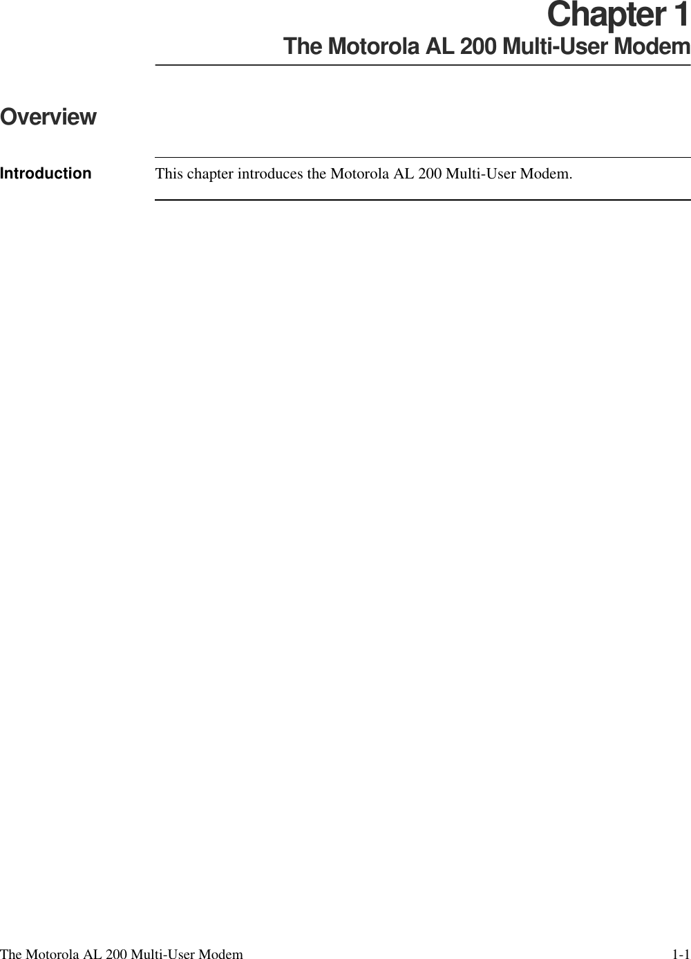 The Motorola AL 200 Multi-User Modem  1-1Chapter 1The Motorola AL 200 Multi-User ModemOverviewIntroduction This chapter introduces the Motorola AL 200 Multi-User Modem. 