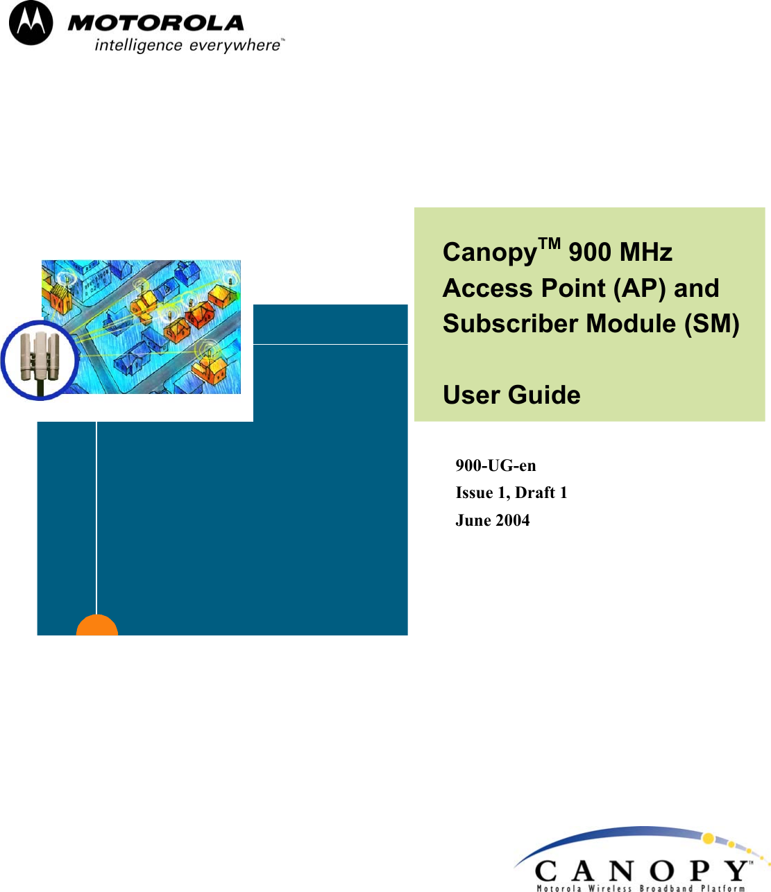 900-UG-enIssue 1, Draft 1June 2004CanopyTM 900 MHzAccess Point (AP) andSubscriber Module (SM)User GuideSoftware Release Notes