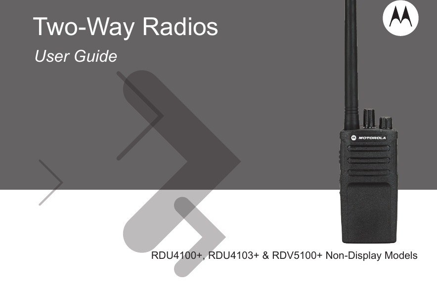 RDU4100+, RDU4103+ &amp; RDV5100+ Non-Display ModelsUser GuideTwo-Way Radios