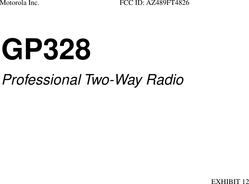GP328Professional Two-Way RadioMotorola Inc. FCC ID: AZ489FT4826EXHIBIT 12