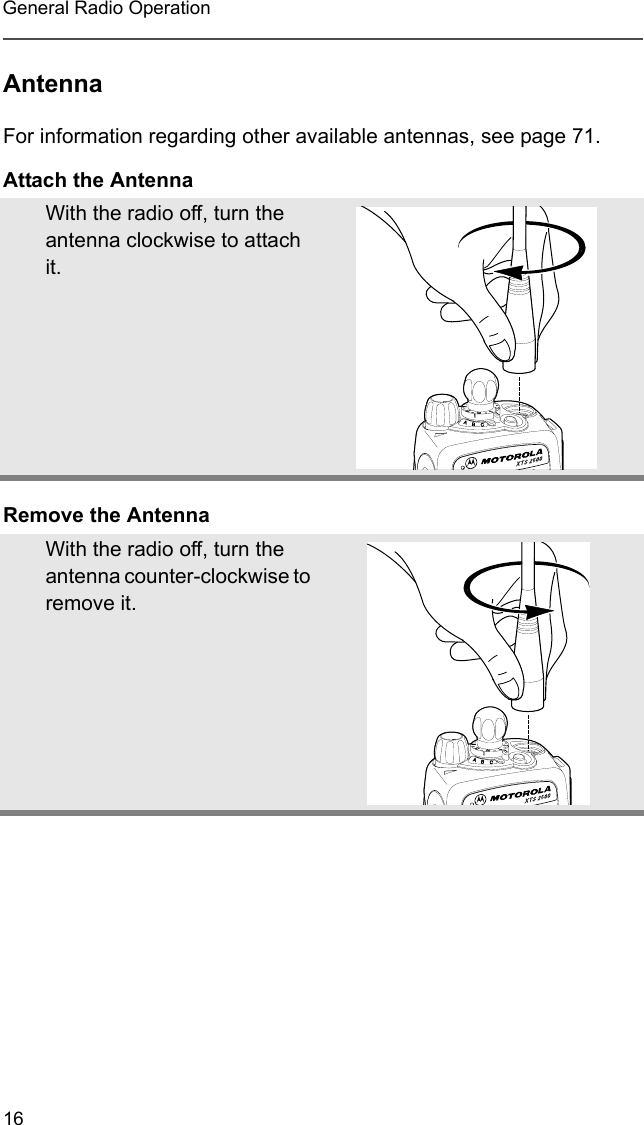 16General Radio OperationAntennaFor information regarding other available antennas, see page 71.Attach the AntennaRemove the AntennaWith the radio off, turn the antenna clockwise to attach it.With the radio off, turn the antenna counter-clockwise to remove it.