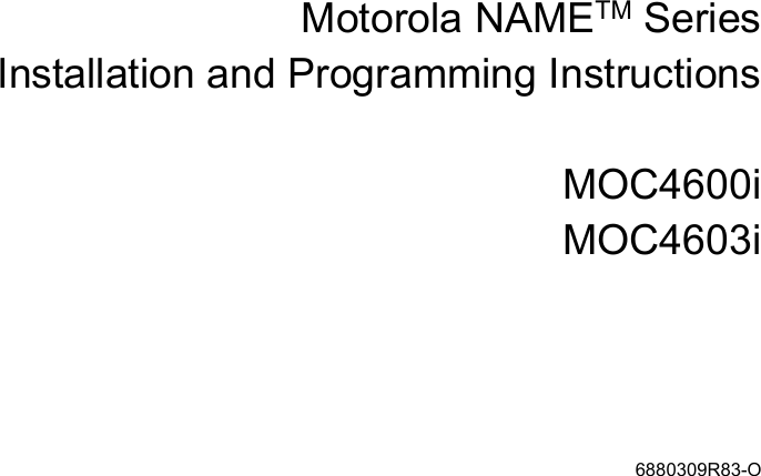 Motorola NAMETM SeriesInstallation and Programming InstructionsMOC4600iMOC4603i6880309R83-O